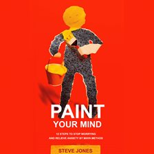 Cover image for PAINT YOUR MIND: 12 Steps to Stop Worrying and Relieve Anxiety by Maya Method