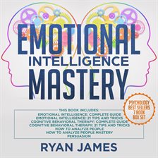 Cover image for Emotional Intelligence Mastery: 7 Manuscripts: Emotional Intelligence x2, Cognitive Behavioral Th