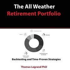 Cover image for The All Weather Retirement Portfolio: Backtesting and Time Proven Strategies