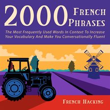 2000 French Phrases - The Most Frequently Used Words in Context to Increase Your Vocabulary and M