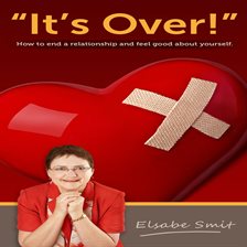 Cover image for It's Over.  How to End a Relationship and Feel Good About Yourself