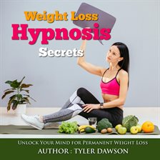 Imagen de portada para Weight Loss Hypnosis Secrets: Unlock Your Mind for Permanent Weight Loss