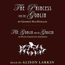 Cover image for The Princess and The Goblin and The Goblin and the Grocer