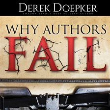 Cover image for Why Authors Fail: 17 Mistakes Self Publishing Authors Make That Sabotage Their Success (and How to F