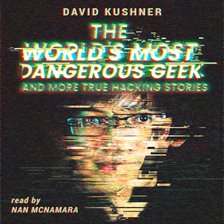 Cover image for The World's Most Dangerous Geek