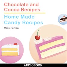 Cover image for Chocolate and Cocoa Recipes and Home Made Candy Recipes