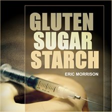 Cover image for Gluten, Sugar, Starch