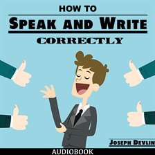 Cover image for How to Speak and Write Correctly