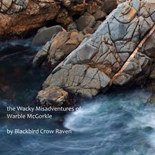 Cover image for The Wacky Misadventures of Warble McGorkle