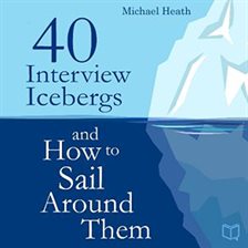 Cover image for 40 Interview Icebergs and How to Sail Around Them