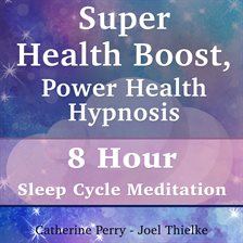 Cover image for Super Health Boost, Power Health Hypnosis