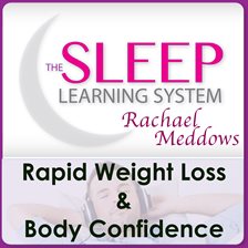 Cover image for Rapid Weight Loss & Body Confidence with The Sleep Learning System & Rachael Meddows