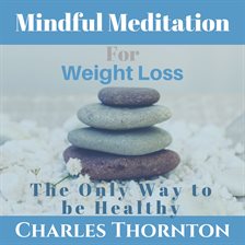 Cover image for Mindful Meditation for Weight Loss