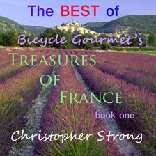 Cover image for The Best of Bicycle Gourmet's Treasures of France - Book One.