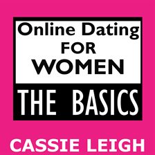 Cover image for Online Dating for Women: The Basics