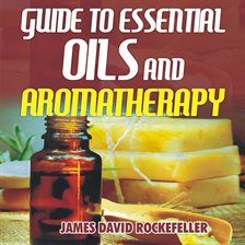Cover image for Guide to Essential Oils and Aromatherapy