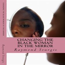 Imagen de portada para Changing the Black Woman in the Mirror: Words to Empower Today's Black Woman