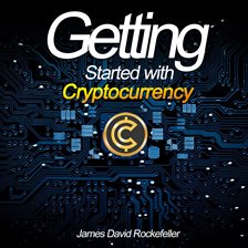 Cover image for Getting Started with Cryptocurrency