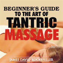 Imagen de portada para Beginner's Guide to the Art of Tantric Massage