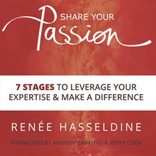 Cover image for Share Your Passion: 7 Stages To Leverage Your Expertise And Make A Difference