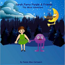 Cover image for Sarah, Furry-Purple & Friends. The Moon Adventure