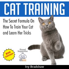 Imagen de portada para Cat Training: The Secret Formula On How To Train Your Cat and Learn Her Tricks