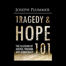 Cover image for Tragedy and Hope 101: The Illusion of Justice, Freedom, and Democracy