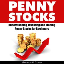 Cover image for Penny Stocks: Understanding, Investing and Trading Penny Stocks for Beginners