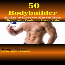 Cover image for 50 Bodybuilder Shakes to Increase Muscle Mass: High Protein Content in Every Shake