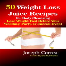 Cover image for 50 Weight Loss Juice Recipes for Body Cleansing