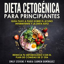 Cover image for Dieta Cetogénica para Principiantes: Guía Paso a Paso sobre el Ayuno Intermitente y la Dieta Keto co