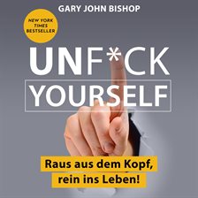 Cover image for Unf*ck Yourself. Raus aus dem Kopf, rein ins Leben!