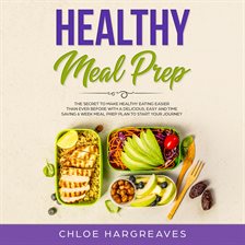 Cover image for Healthy Meal Prep: The Secret to Make Healthy Eating Easier than Ever Before with a Delicious, Ea