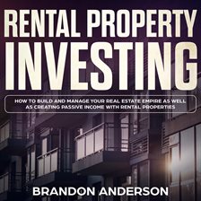Cover image for Rental Property Investing: How to Build and Manage Your Real Estate Empire as well as Creating Pa