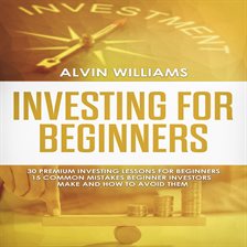 Imagen de portada para Investing for Beginners: 30 Premium Investing Lessons for Beginners + 15 Common Mistakes Beginner