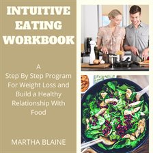 Cover image for Intuitive Eating Workbook:A Step By Step Program For Weight Loss and Build a Healthy Relationship