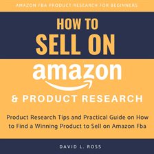 Imagen de portada para How to Sell on Amazon and Product Research:  Product Research Tips and Practical Guide on How to