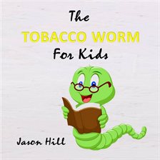 Cover image for The Tobacco Worm for Kids