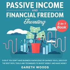 Cover image for Passive Income and Financial Freedom Investing 2-in-1 Book Even if you Don't Have Business Knowle