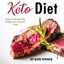 Imagen de portada para Keto Diet: Super Foods and Easy Weight Loss Tips and Tricks