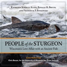 Image de couverture de People of the Sturgeon: Wisconsin's Love Affair with an Ancient Fish