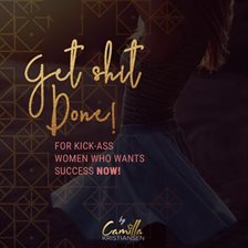 Cover image for Get shit done! For kick-ass women that want success now