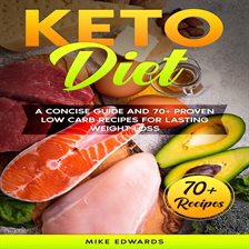 Cover image for Keto Diet: A Concise Guide and 70+ Proven Low Carb Recipes for Lasting Weight Loss