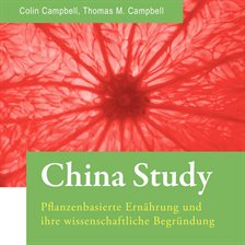 Cover image for China Study: Plant-Based Nutrition and its Scientific Rationale