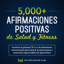 Cover image for Más de 5,000 afirmaciones positivas de salud y fitness Triunfa en el gimnasio: 5 horas de afirmac