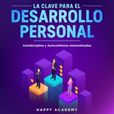 Imagen de portada para La Clave para el Desarrollo Personal. Autodisciplina y Autoconfianza Automatizadas