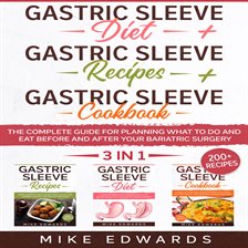 Cover image for Gastric Sleeve Diet + Gastric Sleeve Cookbook + Gastric Sleeve Recipes: 3 In 1 - The Complete Gui