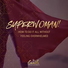 Cover image for Superwoman! How to do it all without feeling overwhelmed