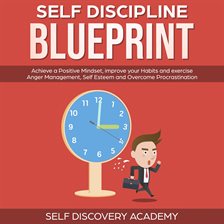 Cover image for Self Discipline Blueprint: Achieve a Positive Mindset, improve your Habits and exercise Anger Man