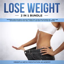 Cover image for Lose Weight 2 in 1 Bundle: Beginners Guide for Weight Loss with Intermittent Fasting and Ketogeni